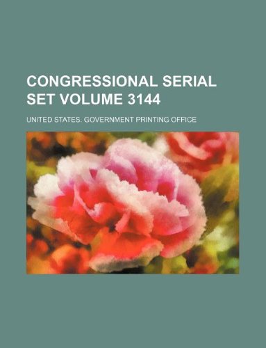 Congressional serial set Volume 3144 (9781130562194) by United States Government Office