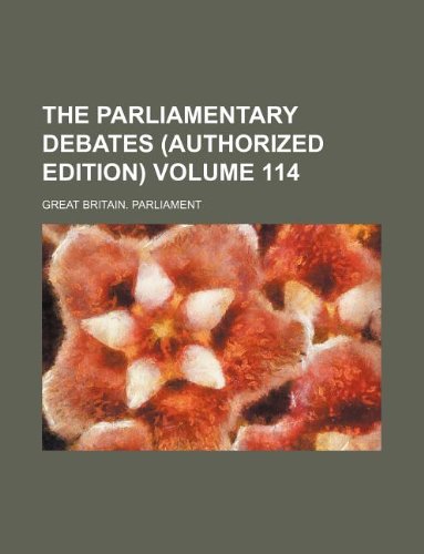 The Parliamentary debates (Authorized edition) Volume 114 (9781130565256) by Great Britain Parliament