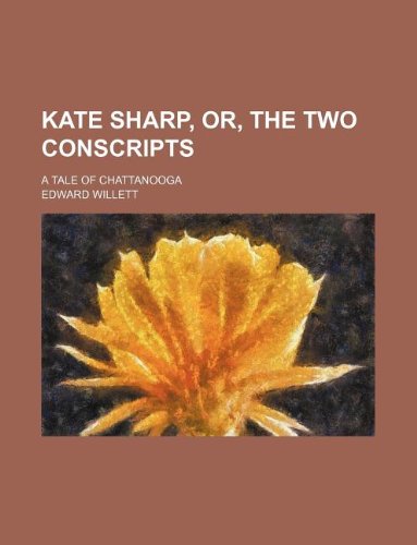 Kate Sharp, or, The two conscripts; a tale of Chattanooga (9781130576801) by Edward Willett