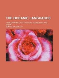 The Oceanic languages; their grammatical structure, vocabulary, and origin (9781130579031) by Donald Macdonald