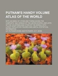 Putnam's handy volume atlas of the world; with an index of cities and towns giving the complete 1920 census of the United States, and lists of the ... figures and useful statistical information (9781130580167) by G.P. Putnam's Sons