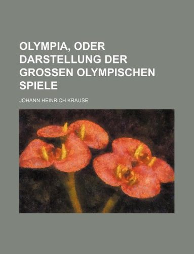 9781130582444: Olympia, oder Darstellung der grossen olympischen Spiele