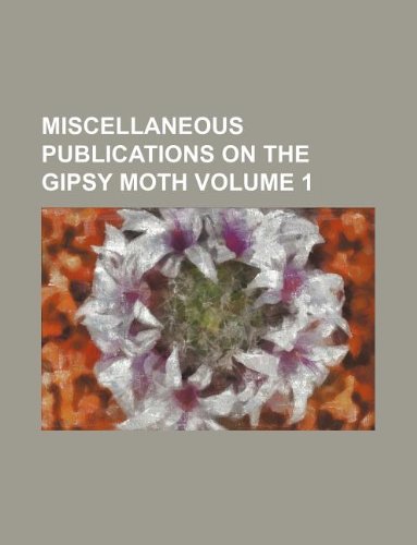 9781130585605: Miscellaneous publications on the Gipsy moth Volume 1