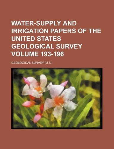 Water-Supply and Irrigation Papers of the United States Geological Survey Volume 193-196 (9781130588248) by Geological Survey