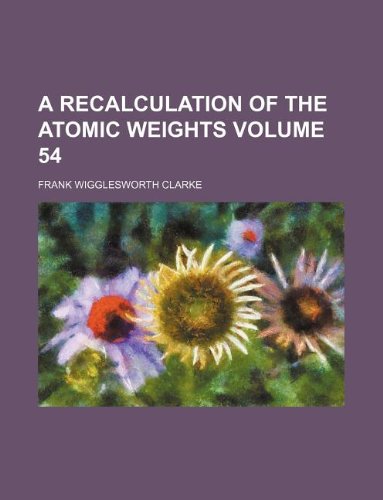 9781130590043: A Recalculation of the Atomic Weights Volume 54