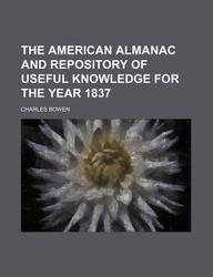 The American Almanac and Repository of Useful Knowledge for the Year 1837 (9781130590548) by Charles Bowen