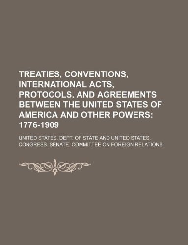 9781130594584: Treaties, Conventions, International Acts, Protocols, and Agreements Between the United States of America and Other Powers