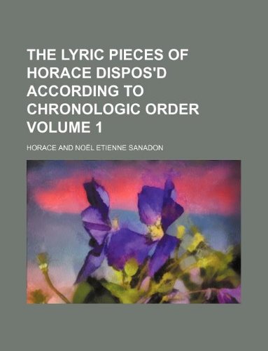 The lyric pieces of Horace dispos'd according to chronologic order Volume 1 (9781130596489) by Horatius