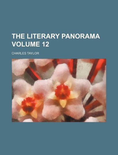 The Literary Panorama Volume 12 (9781130601220) by Charles Taylor