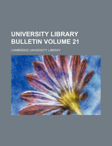 University Library bulletin Volume 21 (9781130602500) by Cambridge University Library