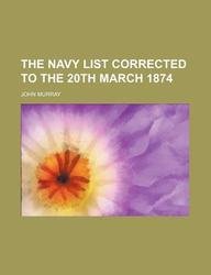 The Navy List Corrected to the 20th March 1874 (9781130604054) by John Murray