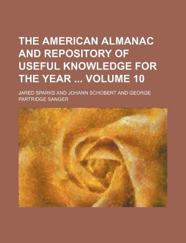 The American almanac and repository of useful knowledge for the year Volume 10 (9781130605112) by Jared Sparks