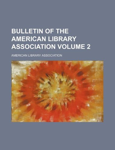 Bulletin of the American Library Association Volume 2 (9781130608458) by American Library Association