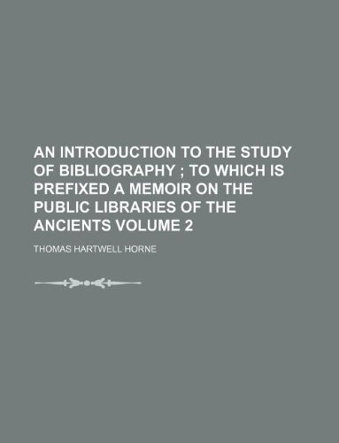 An introduction to the study of bibliography Volume 2 (9781130609530) by Thomas Hartwell Horne