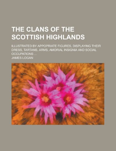 9781130618136: The Clans of the Scottish Highlands; Illustrated by Appopriate Figures, Displaying Their Dress, Tartans, Arms, Amorial Insignia and Social Occupations ...
