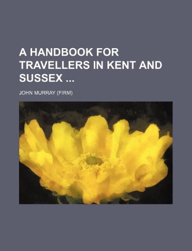 A Handbook for Travellers in Kent and Sussex (9781130619188) by John Murray