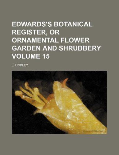 9781130619461: Edwards's botanical register, or ornamental flower garden and shrubbery Volume 15