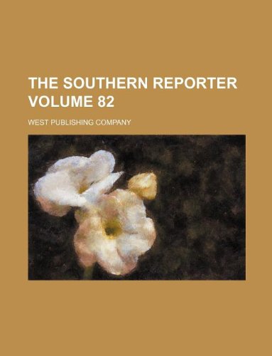 The Southern Reporter Volume 82 (9781130619614) by West Publishing Company