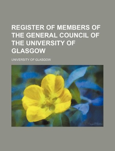 Register of Members of the General Council of the University of Glasgow (9781130622553) by University Of Glasgow