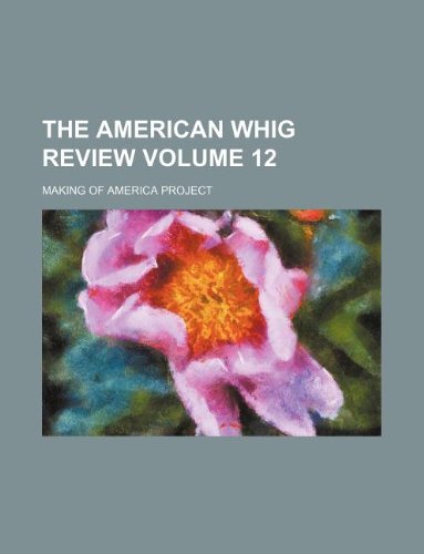 The American Whig Review Volume 12 (9781130622881) by Making Of America Project