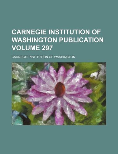 Carnegie Institution of Washington Publication Volume 297 (9781130627732) by Carnegie Institution Of Washington