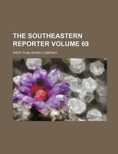 The Southeastern reporter Volume 69 (9781130628159) by West Publishing Company