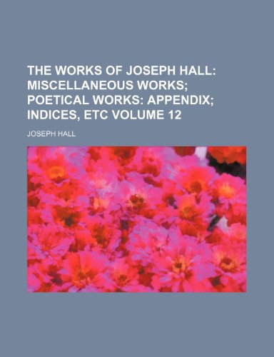 The Works of Joseph Hall Volume 12 (9781130633085) by Joseph Hall