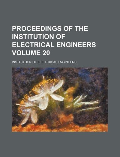 Proceedings of the Institution of Electrical Engineers Volume 20 (9781130634273) by Institution Of Electrical Engineers