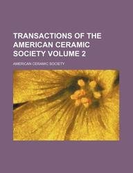 Transactions of the American Ceramic Society Volume 2 (9781130638295) by American Ceramic Society