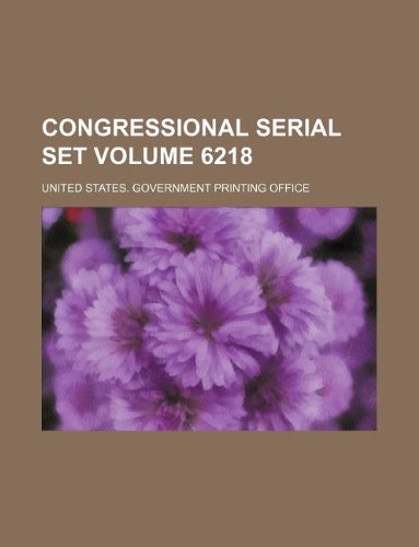 Congressional serial set Volume 6218 (9781130640021) by United States Government Office