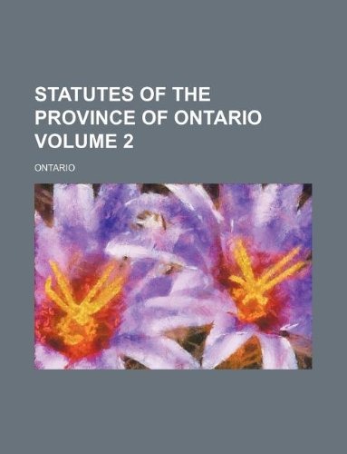 Statutes of the Province of Ontario Volume 2 (9781130643237) by Ontario