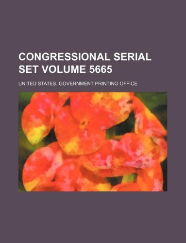 Congressional serial set Volume 5665 (9781130644531) by United States Government Office