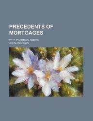Precedents of Mortgages; With Practical Notes (9781130645347) by John Andrews