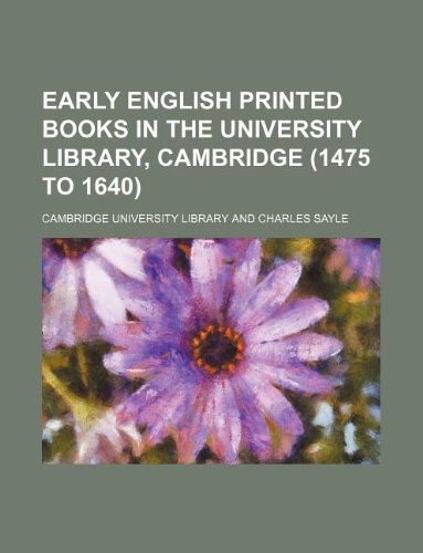 Early English Printed Books in the University Library, Cambridge (1475 to 1640) (9781130645903) by Cambridge University Library
