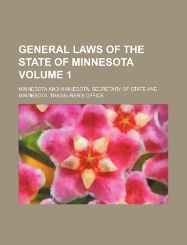 General laws of the State of Minnesota Volume 1 (9781130649727) by Minnesota