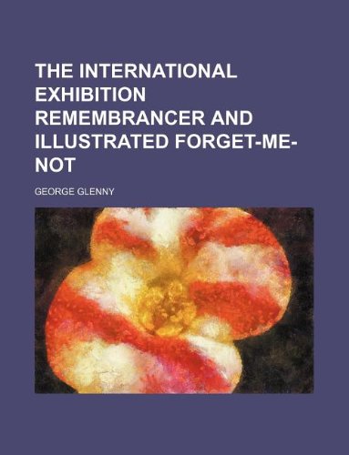 9781130650204: The international exhibition remembrancer and illustrated forget-me-not