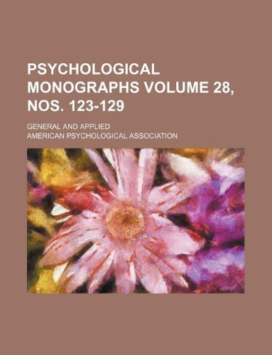 Psychological monographs Volume 28, nos. 123-129 ; general and applied (9781130652680) by American Psychological Association