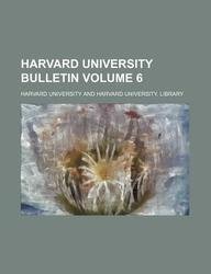 Harvard University bulletin Volume 6 (9781130653151) by Harvard University