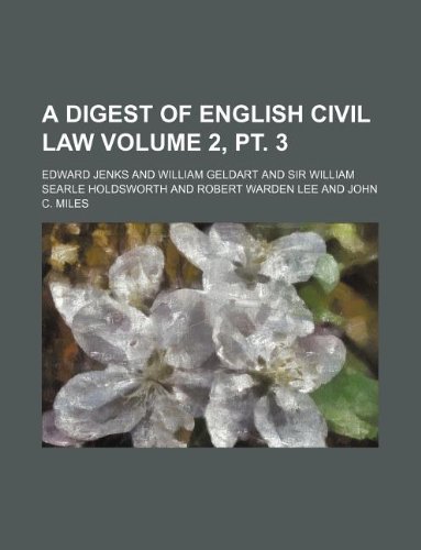 A digest of English civil law Volume 2, pt. 3 (9781130656930) by Edward Jenks