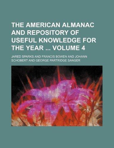 The American Almanac and Repository of Useful Knowledge for the Year Volume 4 (9781130657623) by Jared Sparks