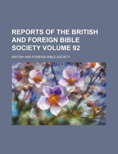 Reports of the British and Foreign Bible Society Volume 92 (9781130659023) by British And Foreign Bible Society,British & Foreign Bible Society