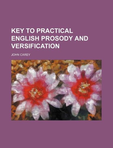 Key to Practical English Prosody and Versification (9781130668131) by John Carey