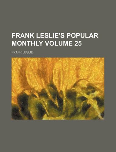 Frank Leslie's popular monthly Volume 25 (9781130672244) by Frank Leslie