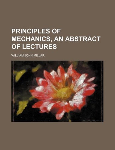 9781130674897: Principles of Mechanics, an Abstract of Lectures