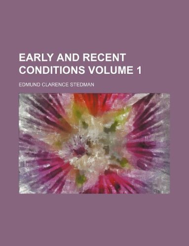 Early and recent conditions Volume 1 (9781130675115) by Edmund Clarence Stedman