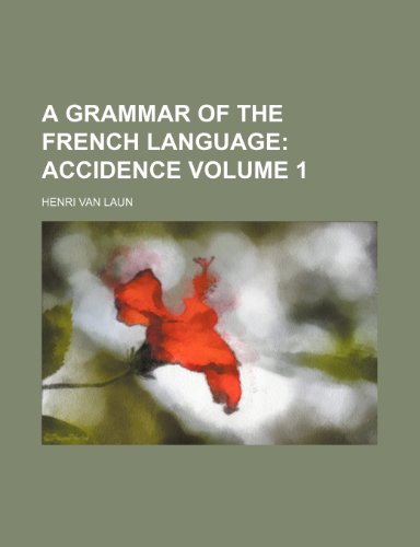 A Grammar of the French Language Volume 1 (9781130677621) by Henri Van Laun