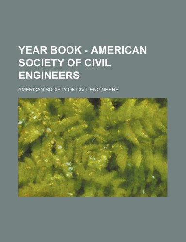 Year Book - American Society of Civil Engineers (9781130678031) by American Society Of Civil Engineers