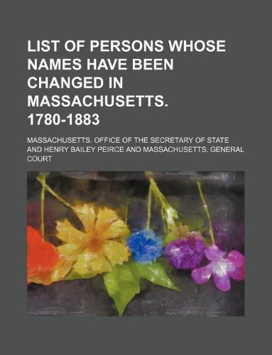9781130685596: List of persons whose names have been changed in Massachusetts. 1780-1883