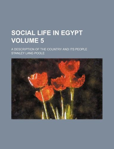 Social life in Egypt Volume 5 ; a description of the country and its people (9781130699708) by Stanley Lane-Poole