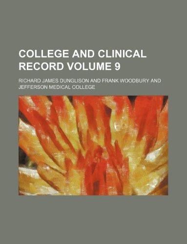 College and Clinical Record Volume 9 (9781130701203) by Richard James Dunglison